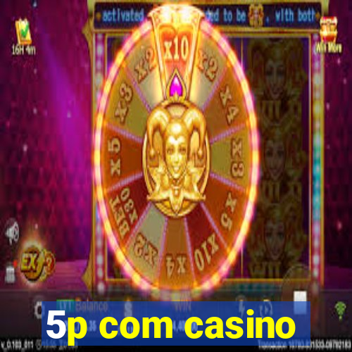 5p com casino